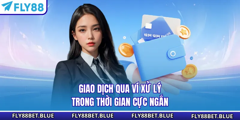 Giao dịch qua ví xử lý trong thời gian cực ngắn